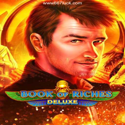 Exploring Book of Riches Deluxe: Unveiling the Secrets of 667luck - The Best Online Casino of Brazil