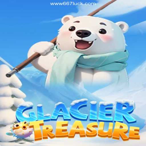 Discover the Exciting World of GlacierTreasure: A Guide to the 667luck 2026 Experience