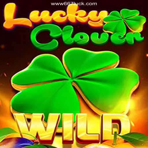 Exploring the Enchantment of LuckyClover: The Ultimate Guide to 667luck 2026 - Melhor Cassino Online do Brasil🫵
